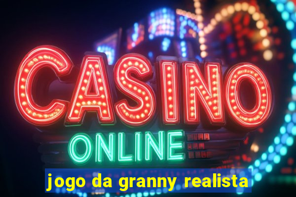 jogo da granny realista